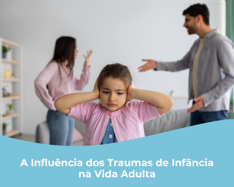 Blog 4 A Influência dos Traumas de Infância na Vida Adulta